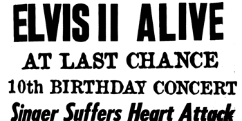 ELVIS II: ALIVE AT LAST CHANCE (Last Chance 10th Birthday)