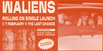 Waliens - 'Rolling On' Single Launch | Friday Feb 7 at The Last Chance