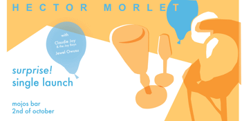 HECTOR MORLET - ‘SURPRISE’ LAUNCH