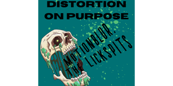 Distortion On Purpose: Motionblur. & The Lickspits