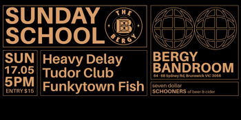 Sunday School: Heavy Delay, Tudor Club, Funkytown Fish