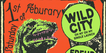 WILD CITY - SINGLE LAUNCH "OH MY OH MY" ALONGSIDE FREUD AND THE FAMILY SOLUTION