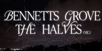 Bennetts Grove & The Halves