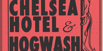 Chelsea Hotel and Hogwash at the Tote Front Bar
