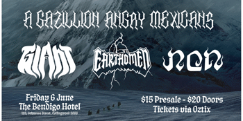 A Gazillion Angry Mexicans + GIANT + Earthömen + NON
