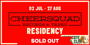 Cheersquad Records & Tapes Residency |‘The Chris Wilson Cheersquad’ (Northcote SC 20th Birthday)