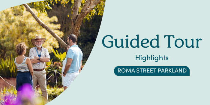 Roma Street Parkland Guided Tours - 10AM Wednesday 18th March