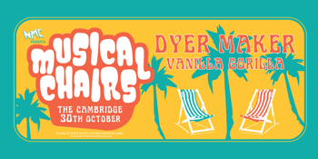 DYER MAKER & Vanilla Gorilla - Musical Chairs (LATE SHOW) SOLD OUT