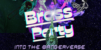 Brass Party: Into The Bangerverse (Fringe Festival)