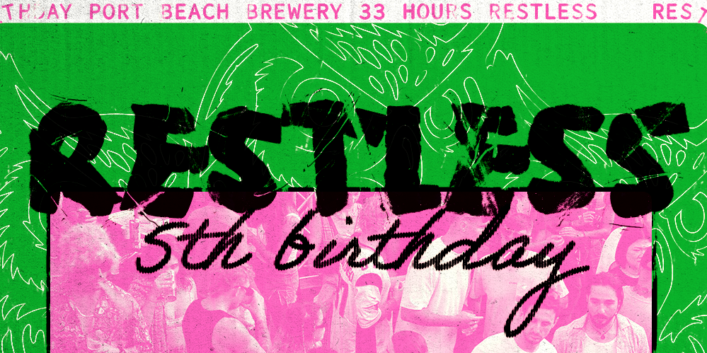 Restless 5th Birthday - 33hrs