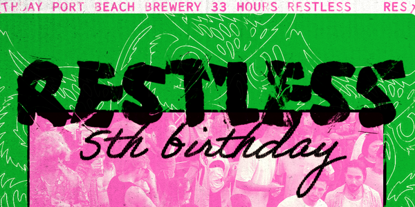 Restless 5th Birthday - 33hrs
