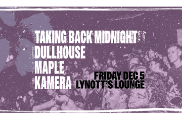Taking Back Midnight, Dullhouse, Maple & Kamera