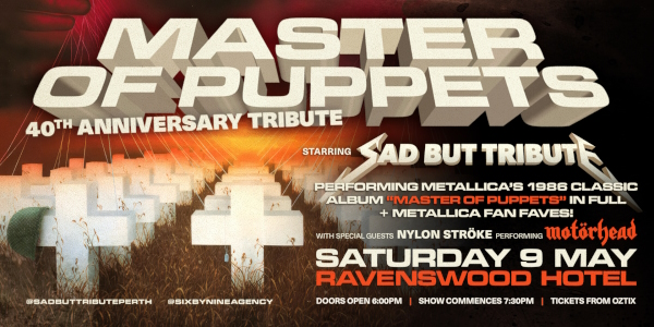 "MASTER OF PUPPETS" 40th Anniversary Tribute | performed by SAD BUT TRIBUTE live at Ravenswood Hotel in Ravenswood on May 09, 2026 - Concert poster
