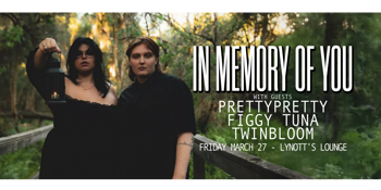 In Memory Of You with prettypretty, Figgy Tuna & Twinbloom