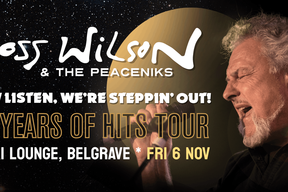 ROSS WILSON & THE PEACENIKS - NOW LISTEN WE'RE STEPPING OUT - 50 YEARS OF HITS TOUR