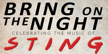 BRING ON THE NIGHT Celebrating The Music Of Sting