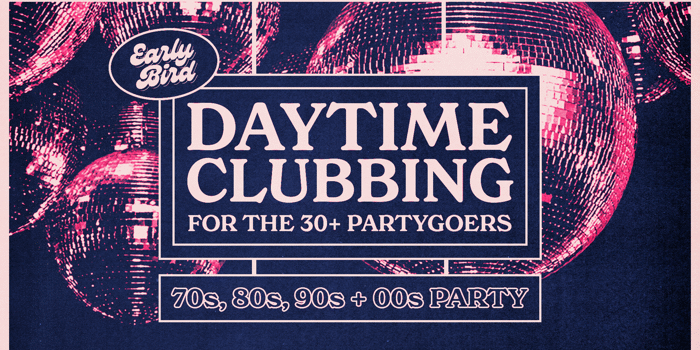 Early Bird: Daytime Clubbing for the 30+ Partygoer - Mackay