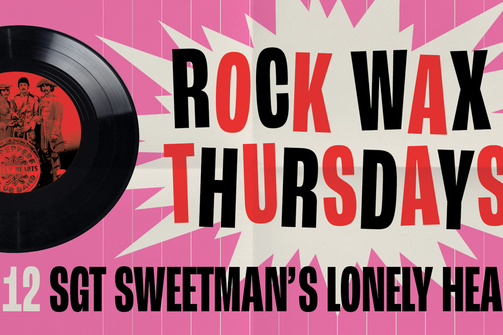 Rock Wax Thursdays - Sgt Sweetman’s Lonely Hearts Club ?? A Pre-Valentine’s Day Celebration