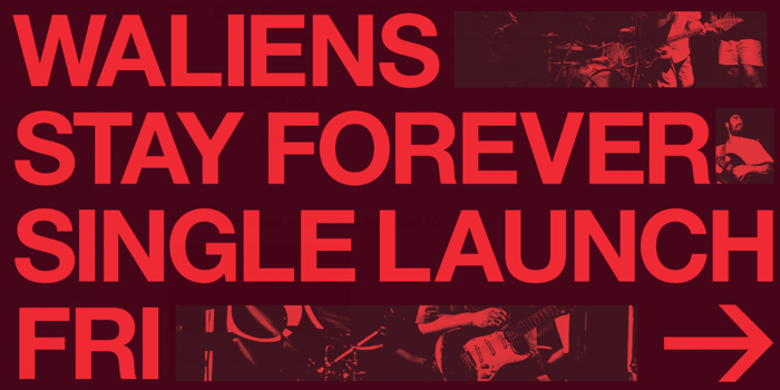 Waliens - 'Stay Forever' Single Launch