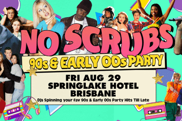 NO SCRUBS: 90s + Early 00s Party - Brisbane