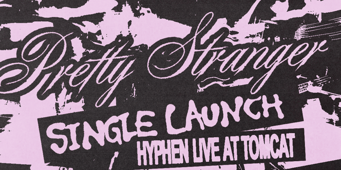 HYPHEN - "PRETTY STRANGER" Single Launch
