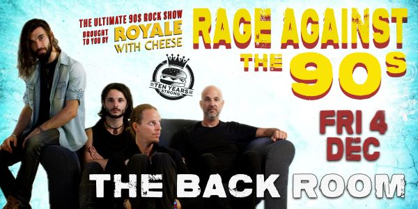 ROYALE WITH CHEESE: RAGE AGAINST THE 90S - THE ULTIMATE 90'S ROCK SHOW