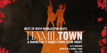 HamilTown: Hamilton vs Hadestown Club Night - Brisbane