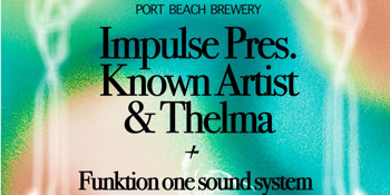 Impulse Pres. KNOWN ARTIST (FR) & THELMA (CH)
