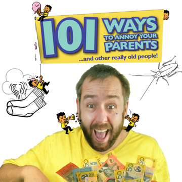 101 Ways to Annoy Your Parents (and Other Really Old People)