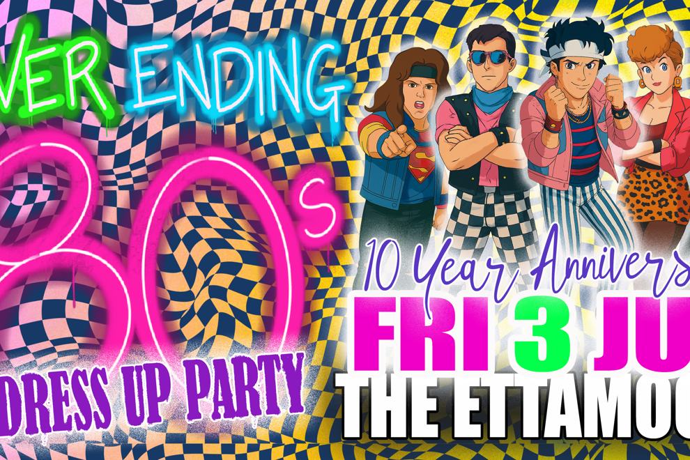 Never Ending 80s - Dress Up Party - 10 Year Anniversary