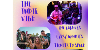 The Indie Vibe w/  The Corners, Gypsy Bandits & Tickets To Space // FREE ENTRY