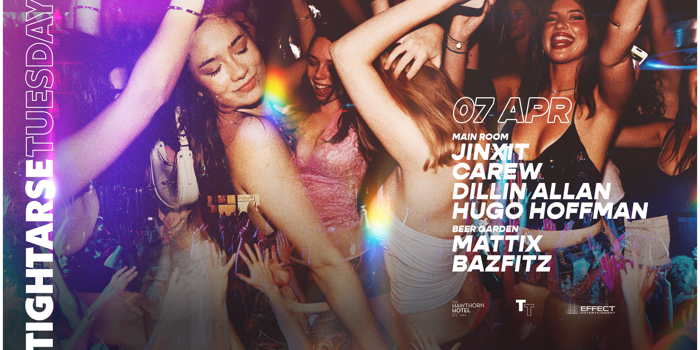 Tightarse Tuesdays @ The Hawthorn VIP