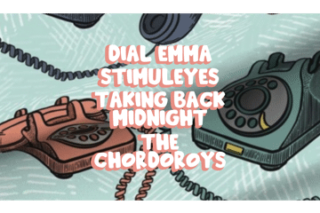 Dial Emma, Stimuleyes, Taking Back Midnight & The Chordoroys