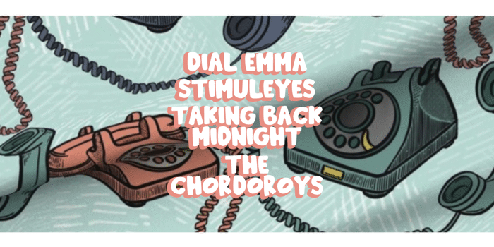 Dial Emma, Stimuleyes, Taking Back Midnight & The Chordoroys