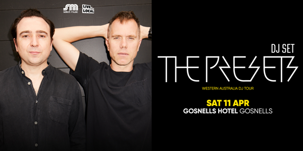 The Presets (DJ SET) live at Gosnells Hotel in Gosnells on April 11, 2026 - Concert poster