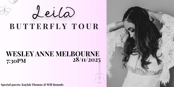 Leila - Butterfly Tour | Wesley Anne Melbourne