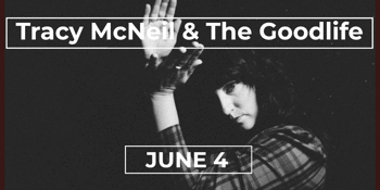 Tracy McNeil & The Goodlife " You Be The Lightning " Album Tour