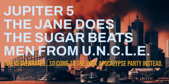 Post New Year's Apocalypse with Jupiter 5, The Jane Does, The Sugar Beats and The Men From UNCLE