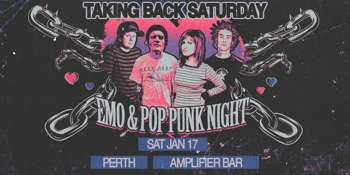 TAKING BACK SATURDAY: Emo & Pop Punk Night - Perth
