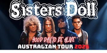 SISTERS DOLL - "GOOD DAY TO BE ALIVE" AUSTRALIAN TOUR
