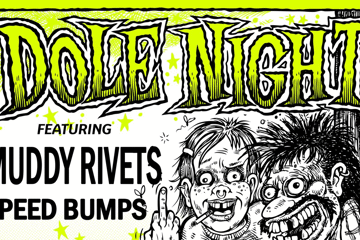 DOLE NIGHT - FT. MUDDY RIVETS & SPEEDBUMPS