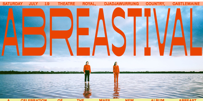 'ABREASTIVAL' featuring THE MAES Tickets at Theatre Royal, Castlemaine