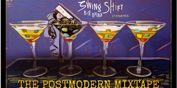 Swing Shift Big Band Presents: The Post Modern Mixtape