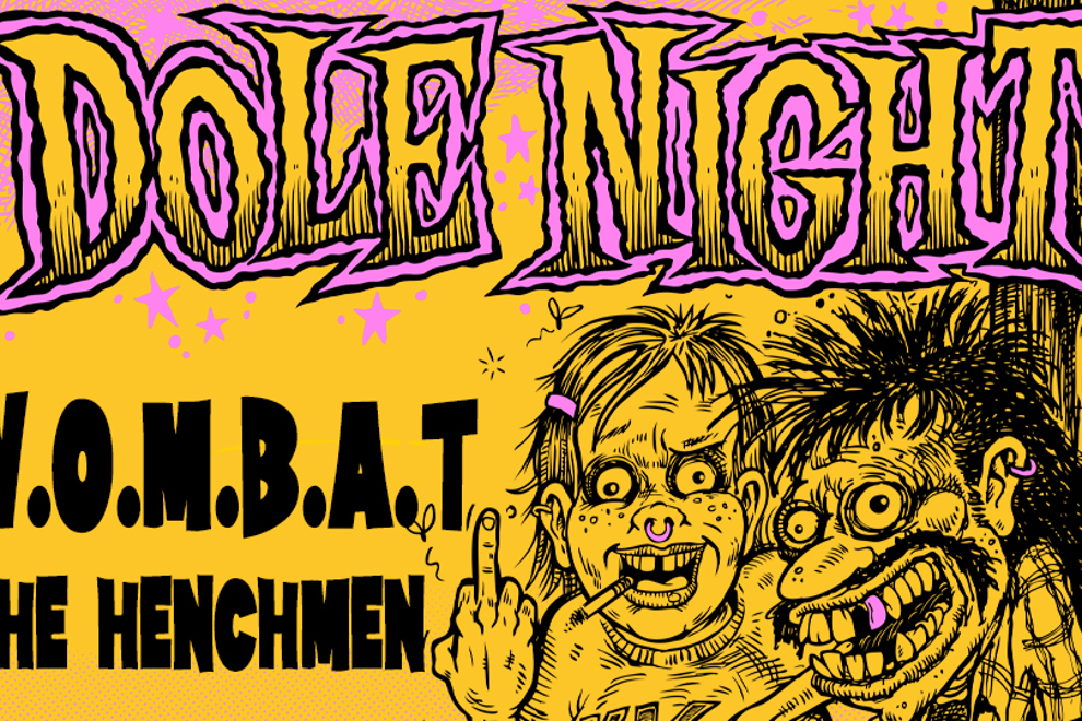 HARRYS BIRTHDAY DOLE NIGHT w/ W.O.M.B.A.T & The Henchmen