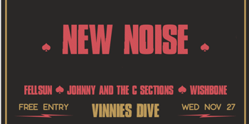 New Noise #2 w/ Fellsun, Johnny & The C-Sections & Wishbone