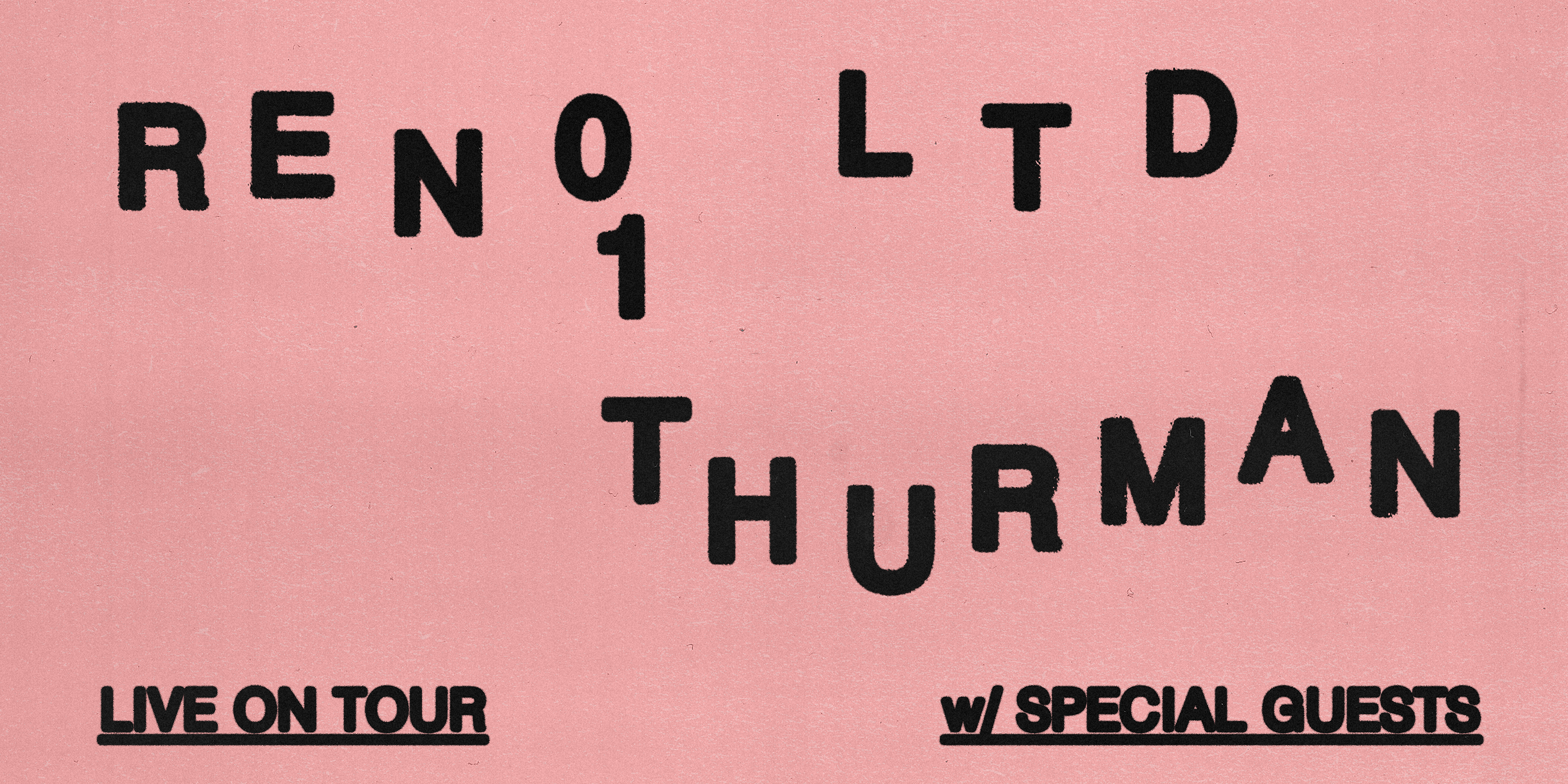 RENO LTD + 01 THURMAN | FREE ENTRY SHOW