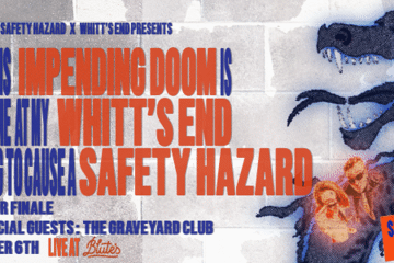 Whitt's End x Safety Hazard Joint Tour Finale
