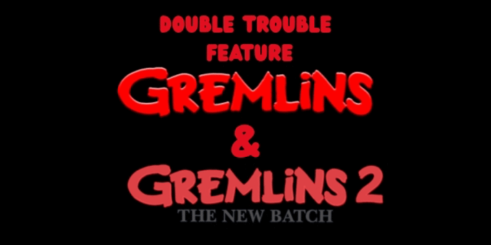 GREMLINS 1&2 DOUBLE FEATURE ( PG) Presented in 35mm