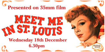 Meet Me in St Louis  presented on 35mm