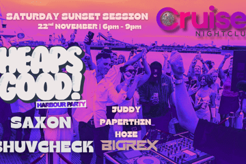 CRUISER NIGHTCLUB X HEAPS GOOD HARBOUR PARTY